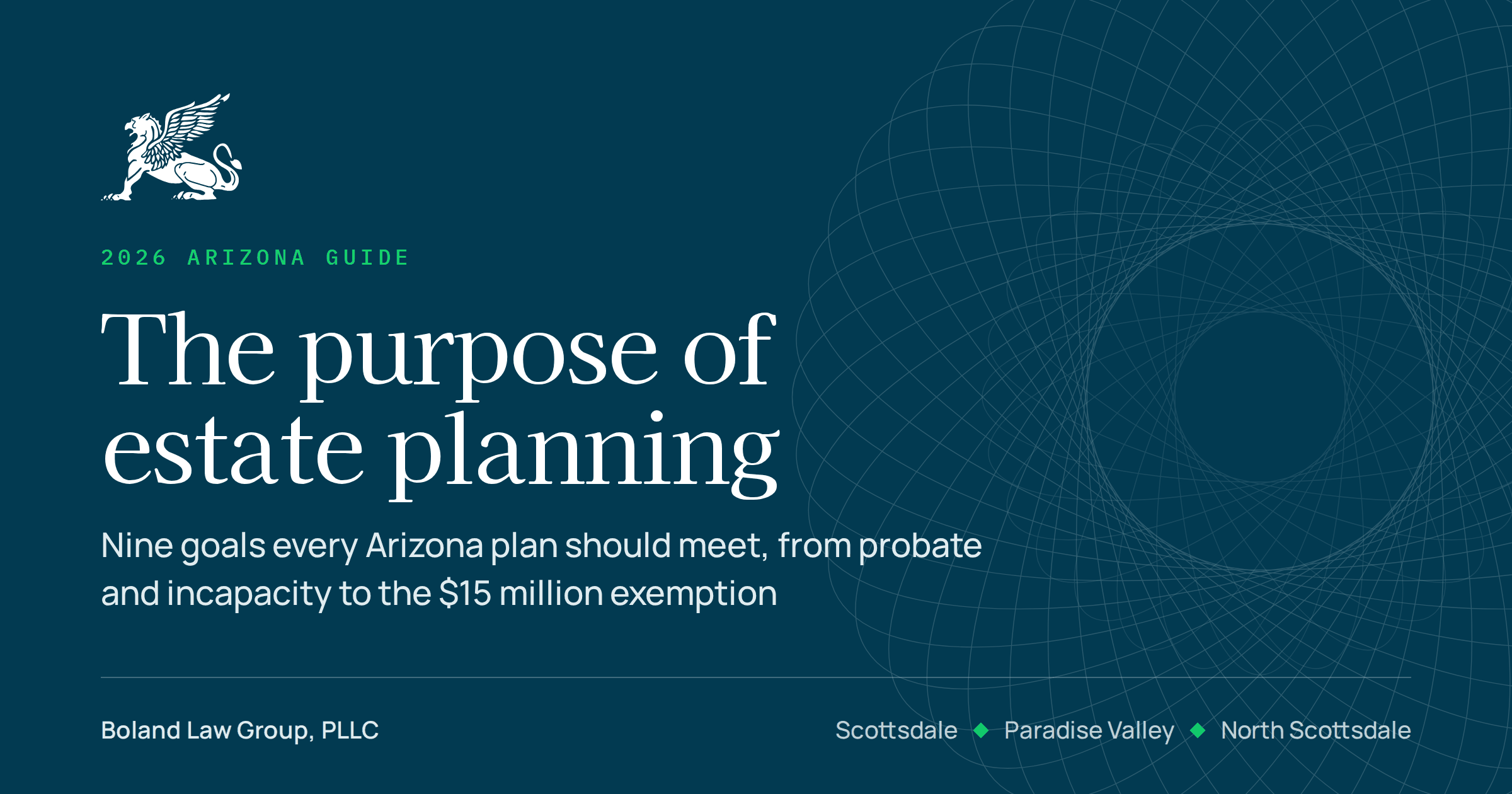 The purpose of estate planning, a 2026 Arizona guide from Boland Law Group